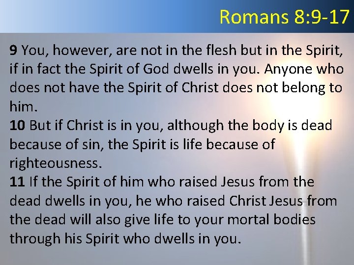 Romans 8: 9 -17 9 You, however, are not in the flesh but in