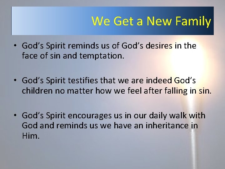 We Get a New Family • God’s Spirit reminds us of God’s desires in