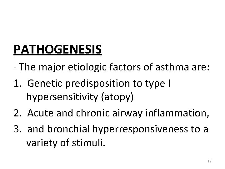 PATHOGENESIS - The major etiologic factors of asthma are: 1. Genetic predisposition to type