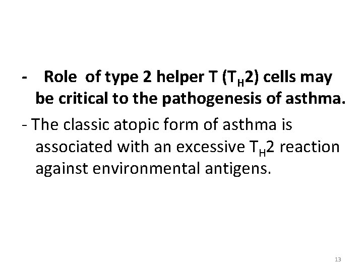 - Role of type 2 helper T (TH 2) cells may be critical to