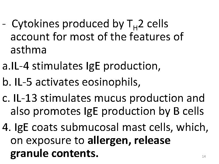 - Cytokines produced by TH 2 cells account for most of the features of