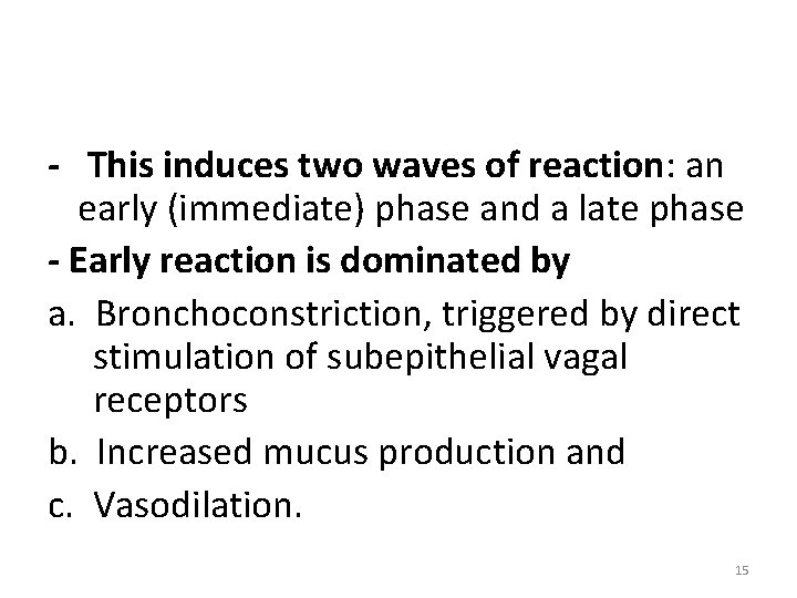 - This induces two waves of reaction: an early (immediate) phase and a late