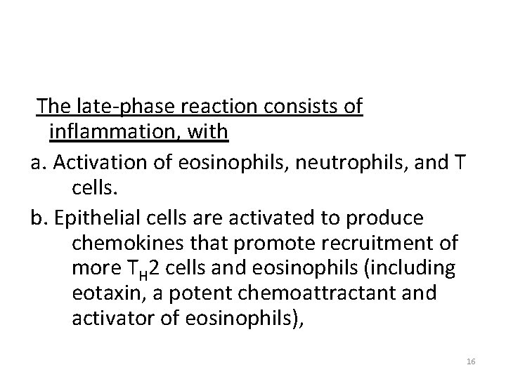 The late-phase reaction consists of inflammation, with a. Activation of eosinophils, neutrophils, and T