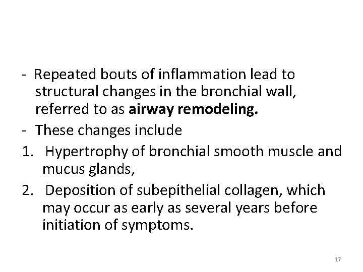 - Repeated bouts of inflammation lead to structural changes in the bronchial wall, referred