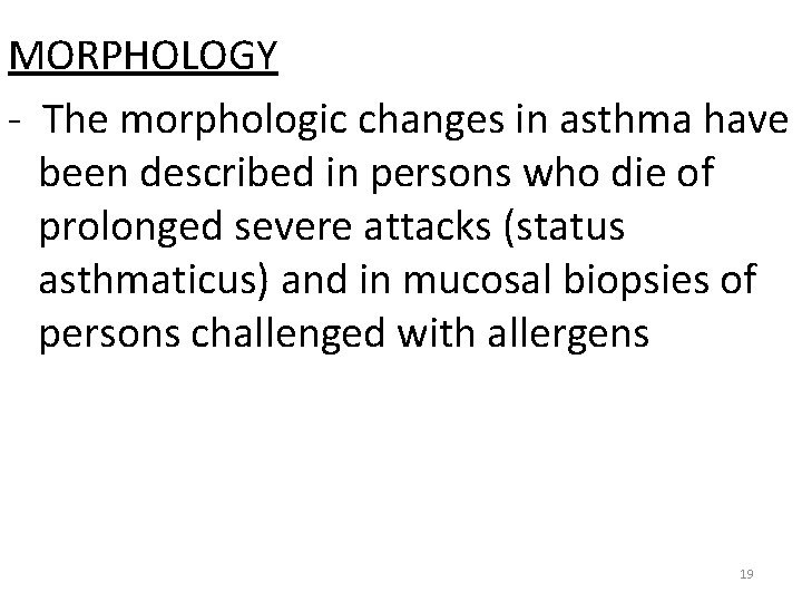 MORPHOLOGY - The morphologic changes in asthma have been described in persons who die