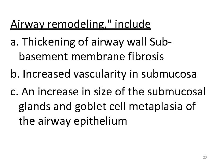 Airway remodeling, " include a. Thickening of airway wall Subbasement membrane fibrosis b. Increased