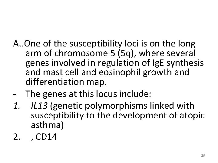 A. . One of the susceptibility loci is on the long arm of chromosome
