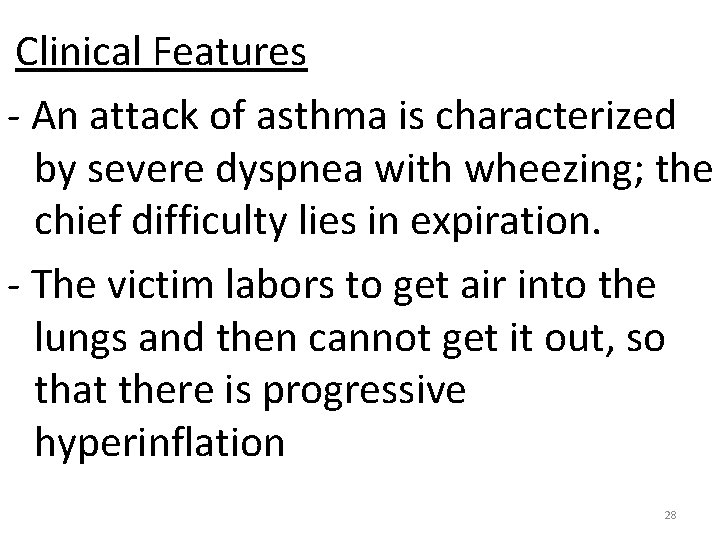 Clinical Features - An attack of asthma is characterized by severe dyspnea with wheezing;
