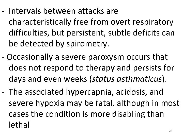 - Intervals between attacks are characteristically free from overt respiratory difficulties, but persistent, subtle