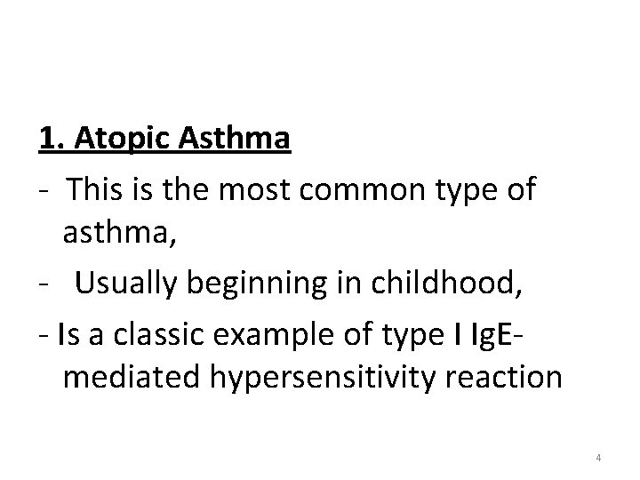 1. Atopic Asthma - This is the most common type of asthma, - Usually