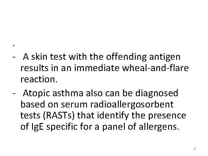 . - A skin test with the offending antigen results in an immediate wheal-and-flare