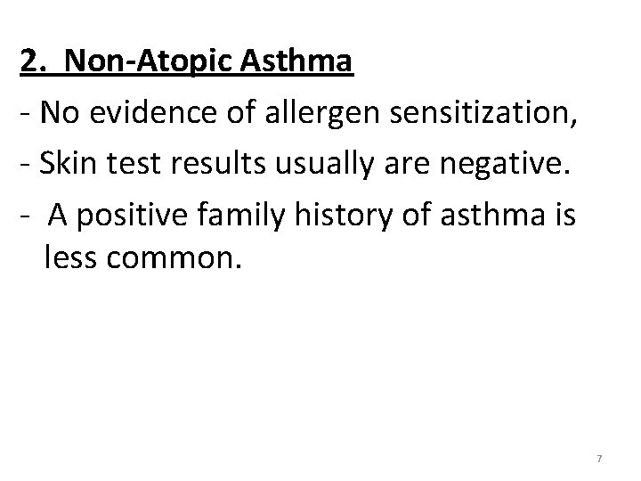 2. Non-Atopic Asthma - No evidence of allergen sensitization, - Skin test results usually