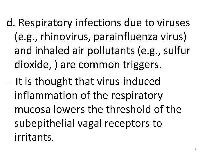 d. Respiratory infections due to viruses (e. g. , rhinovirus, parainfluenza virus) and inhaled