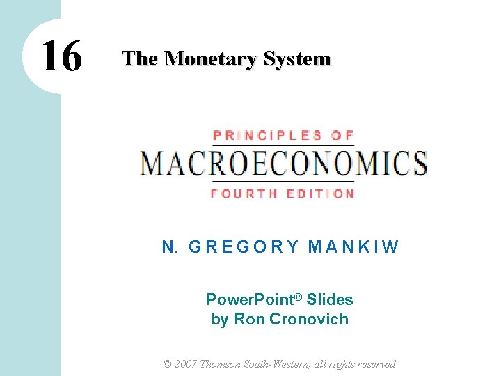16 The Monetary System N. G R E G O R Y M A 16 The Monetary System N. G R E G O R Y M A