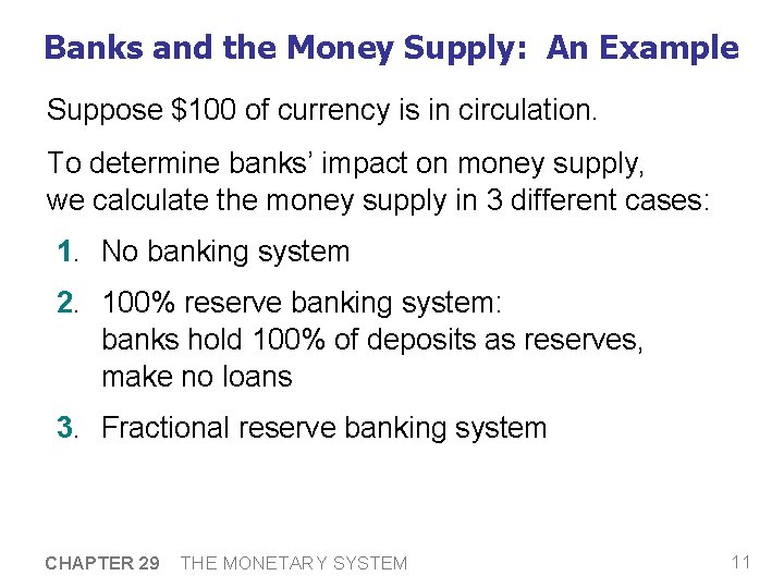 Banks and the Money Supply: An Example Suppose $100 of currency is in circulation. Banks and the Money Supply: An Example Suppose $100 of currency is in circulation.