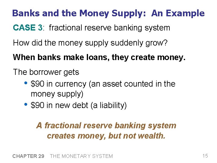 Banks and the Money Supply: An Example CASE 3: fractional reserve banking system How Banks and the Money Supply: An Example CASE 3: fractional reserve banking system How