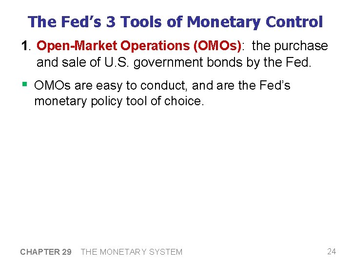 The Fed’s 3 Tools of Monetary Control 1. Open-Market Operations (OMOs): the purchase and The Fed’s 3 Tools of Monetary Control 1. Open-Market Operations (OMOs): the purchase and