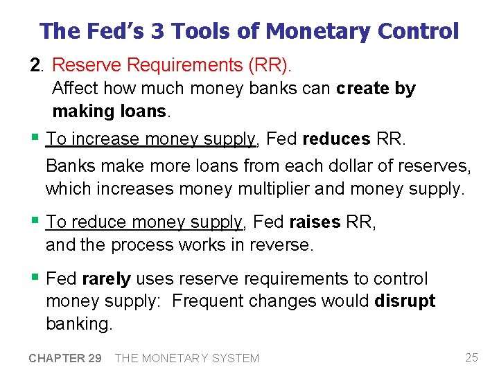 The Fed’s 3 Tools of Monetary Control 2. Reserve Requirements (RR). Affect how much The Fed’s 3 Tools of Monetary Control 2. Reserve Requirements (RR). Affect how much