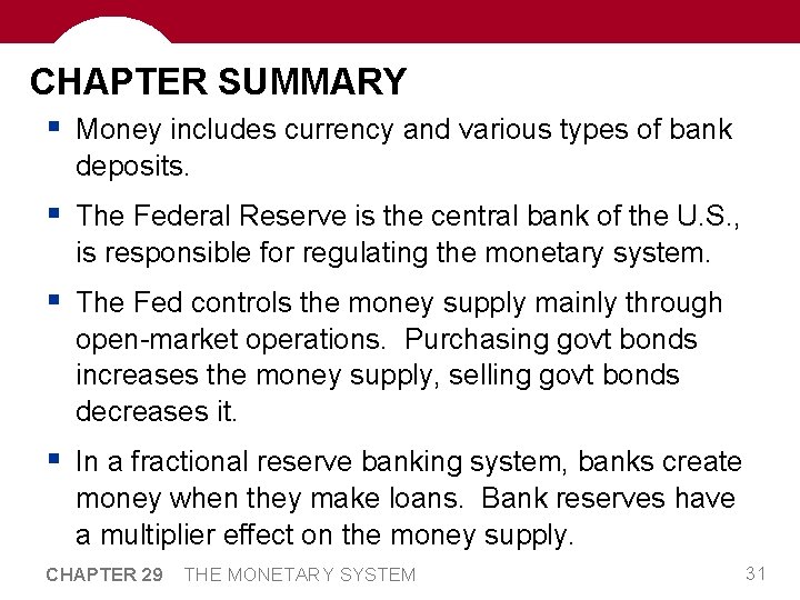 CHAPTER SUMMARY § Money includes currency and various types of bank deposits. § The CHAPTER SUMMARY § Money includes currency and various types of bank deposits. § The