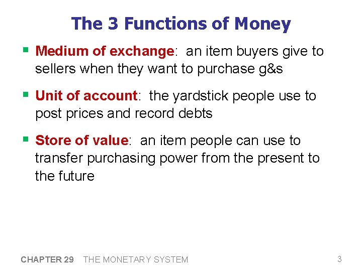 The 3 Functions of Money § Medium of exchange: an item buyers give to The 3 Functions of Money § Medium of exchange: an item buyers give to