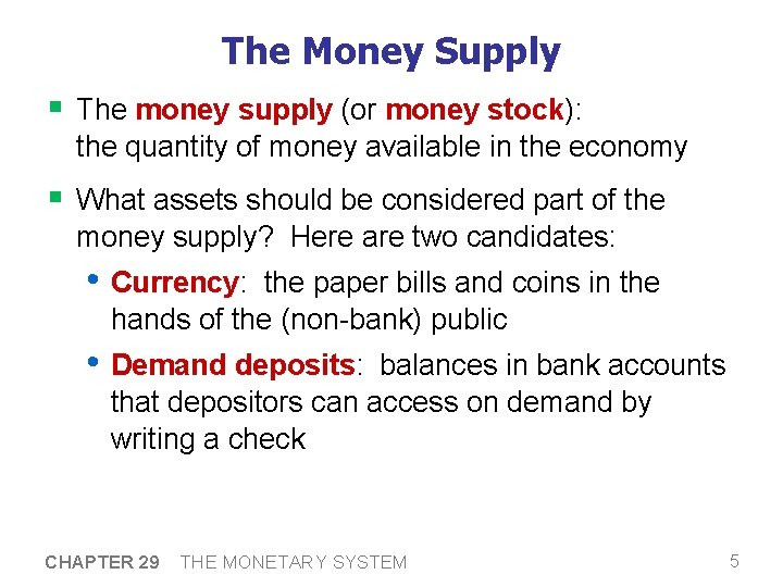 The Money Supply § The money supply (or money stock): the quantity of money The Money Supply § The money supply (or money stock): the quantity of money