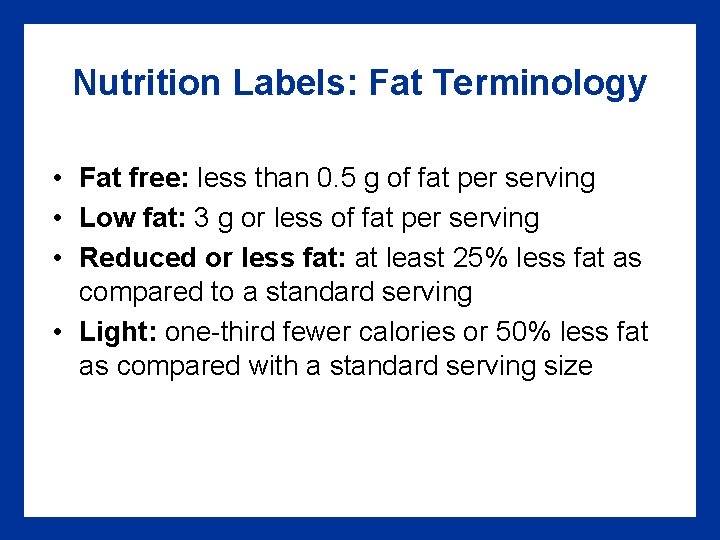 Nutrition Labels: Fat Terminology • Fat free: less than 0. 5 g of fat