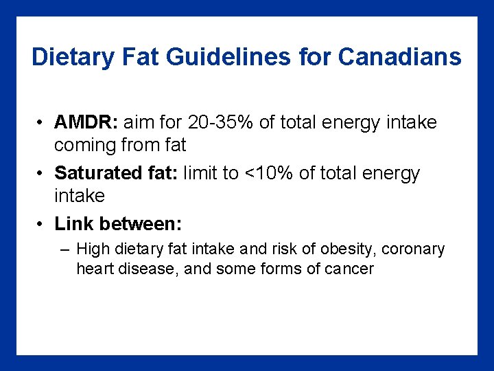 Dietary Fat Guidelines for Canadians • AMDR: aim for 20 -35% of total energy