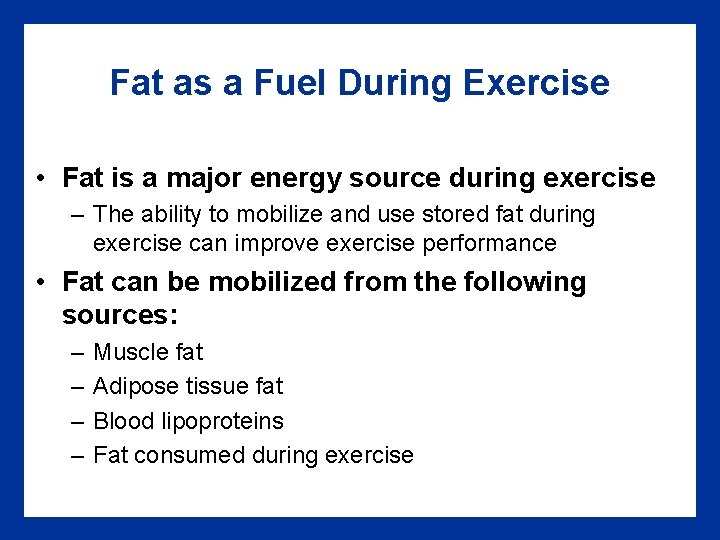 Fat as a Fuel During Exercise • Fat is a major energy source during