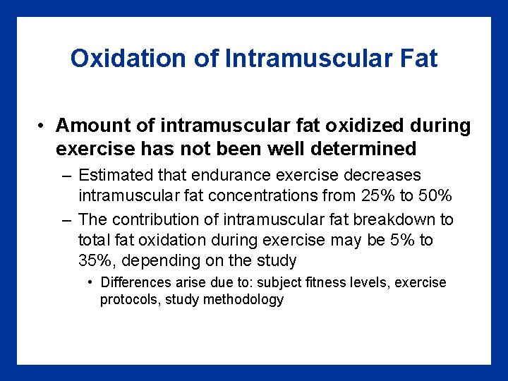 Oxidation of Intramuscular Fat • Amount of intramuscular fat oxidized during exercise has not