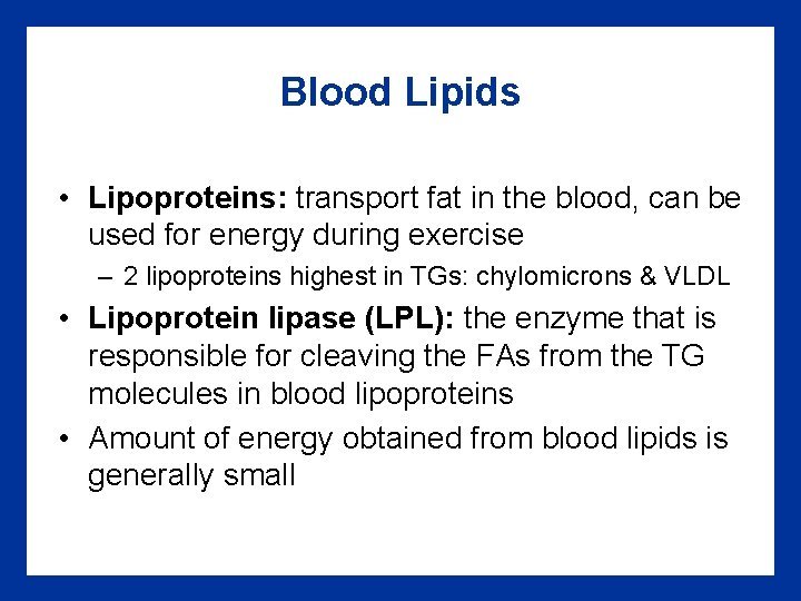 Blood Lipids • Lipoproteins: transport fat in the blood, can be used for energy