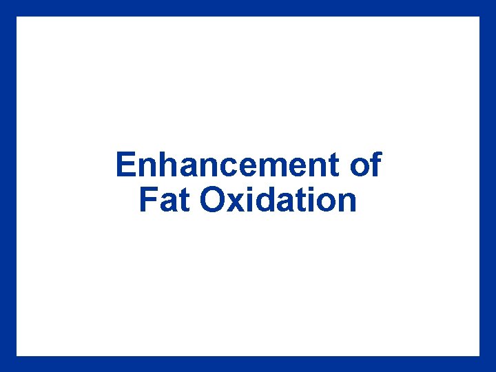 Enhancement of Fat Oxidation 