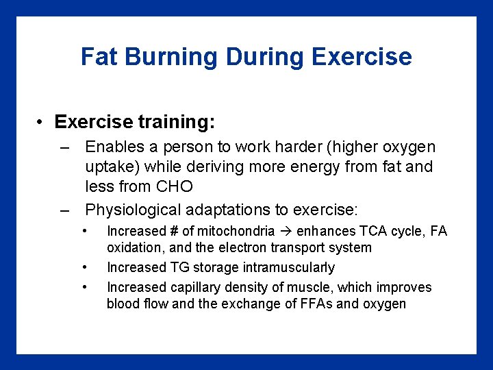 Fat Burning During Exercise • Exercise training: – Enables a person to work harder