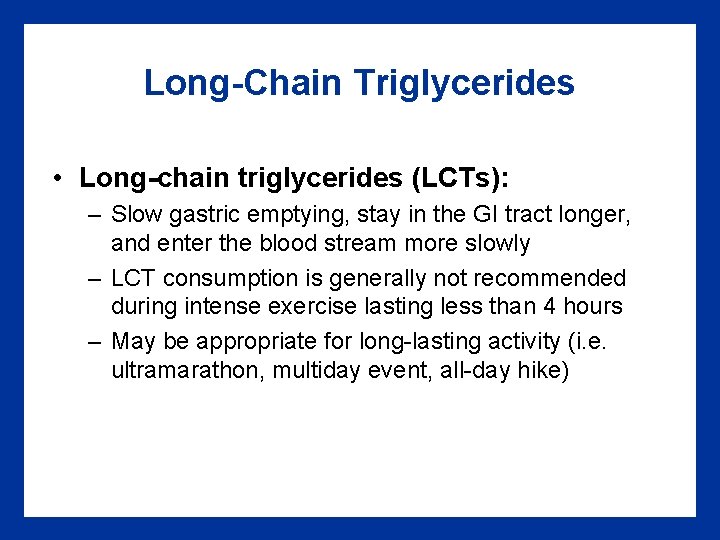 Long-Chain Triglycerides • Long-chain triglycerides (LCTs): – Slow gastric emptying, stay in the GI
