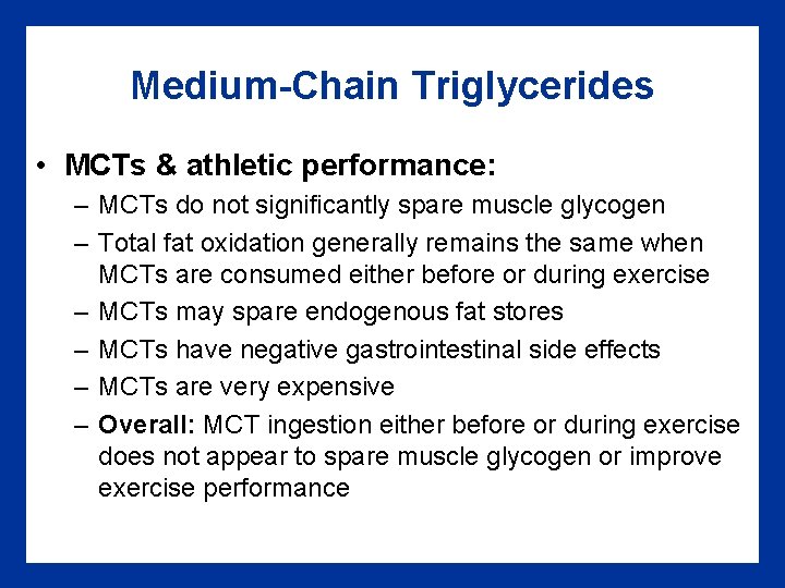 Medium-Chain Triglycerides • MCTs & athletic performance: – MCTs do not significantly spare muscle