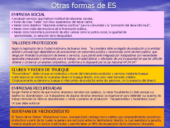 Otras formas de ES EMPRESA SOCIAL • producen servicios que implican multitud de relaciones