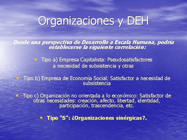 Organizaciones y DEH Desde una perspectiva de Desarrollo a Escala Humana, podría establecerse la