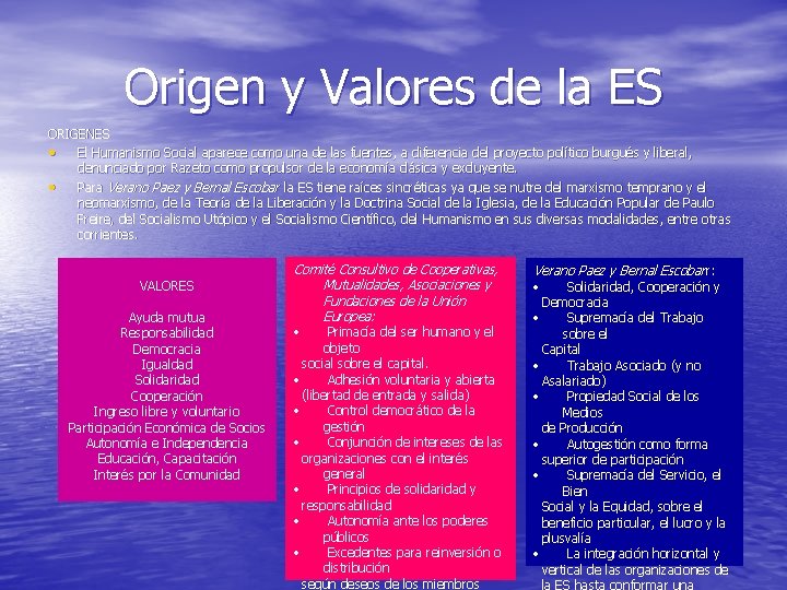 Origen y Valores de la ES ORIGENES • El Humanismo Social aparece como una