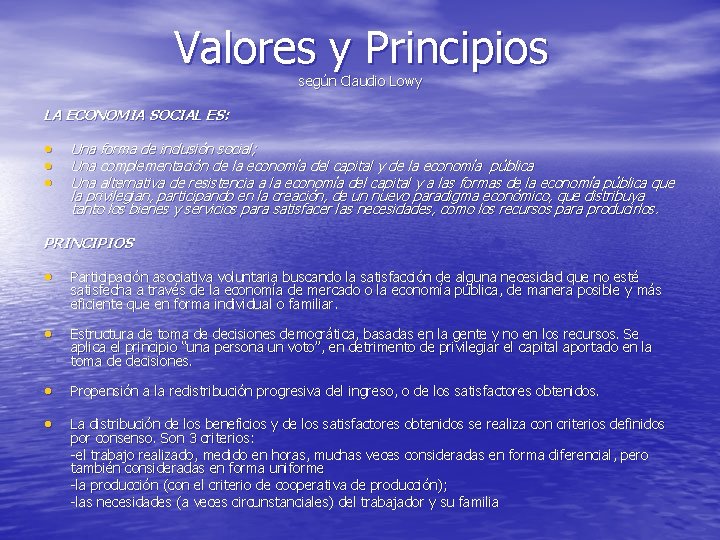 Valores y Principios según Claudio Lowy LA ECONOMIA SOCIAL ES: • • • Una