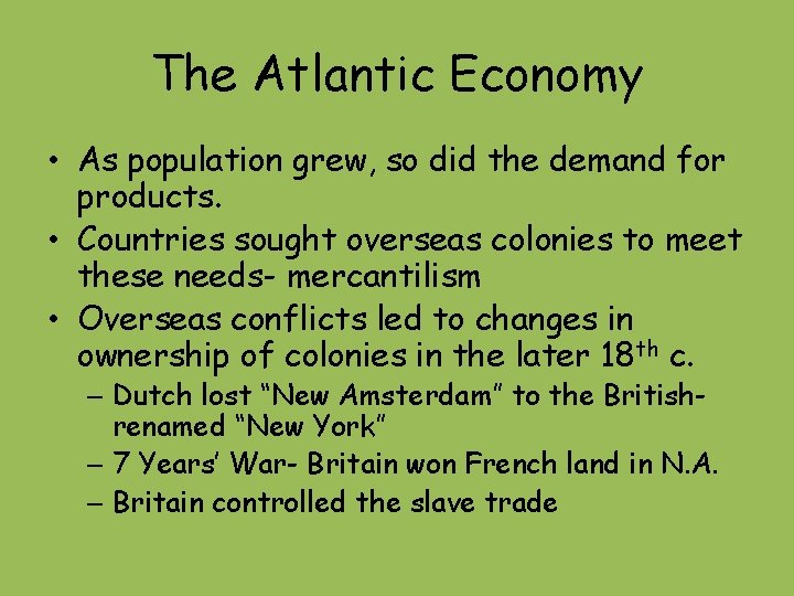 The Atlantic Economy • As population grew, so did the demand for products. •