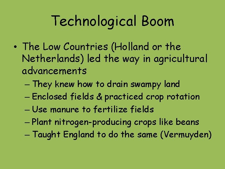 Technological Boom • The Low Countries (Holland or the Netherlands) led the way in