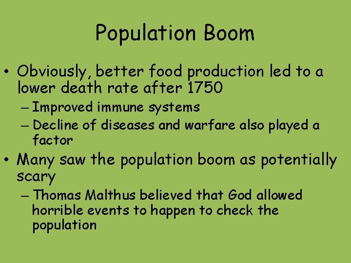 Population Boom • Obviously, better food production led to a lower death rate after