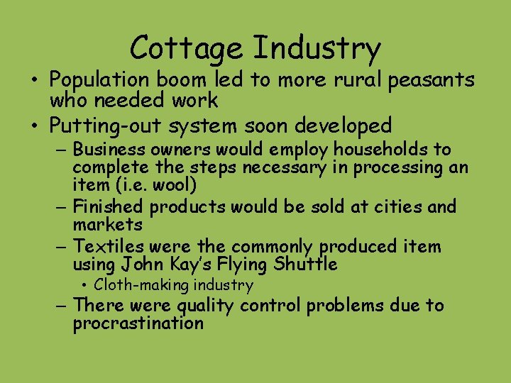 Cottage Industry • Population boom led to more rural peasants who needed work •