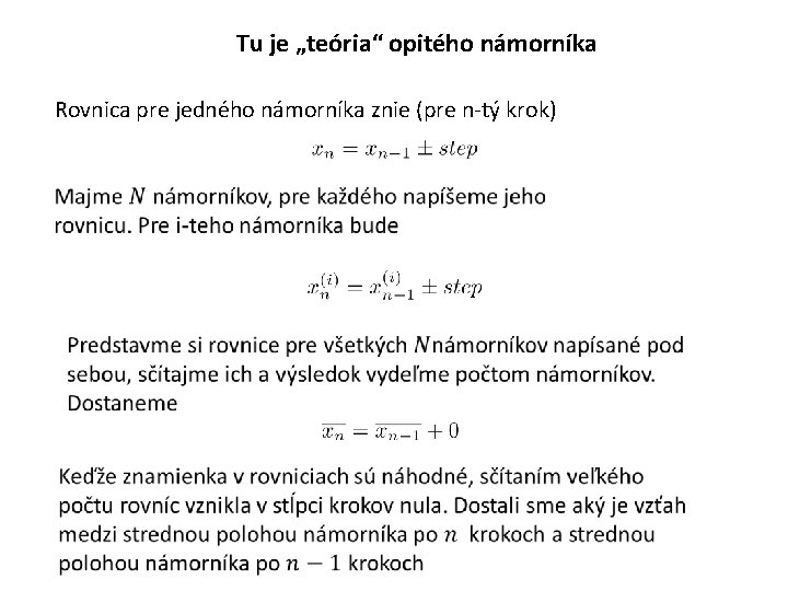 Tu je „teória“ opitého námorníka Rovnica pre jedného námorníka znie (pre n-tý krok) 