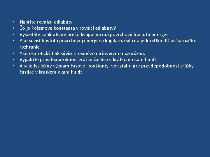 Napíšte rovnicu adiabaty Čo je Poissnova konštanta v rovnici adiabaty? Vysvetlite kvalitatívne prečo kvapalina