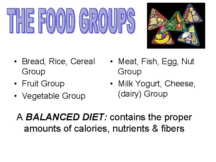  • Bread, Rice, Cereal Group • Fruit Group • Vegetable Group • Meat,
