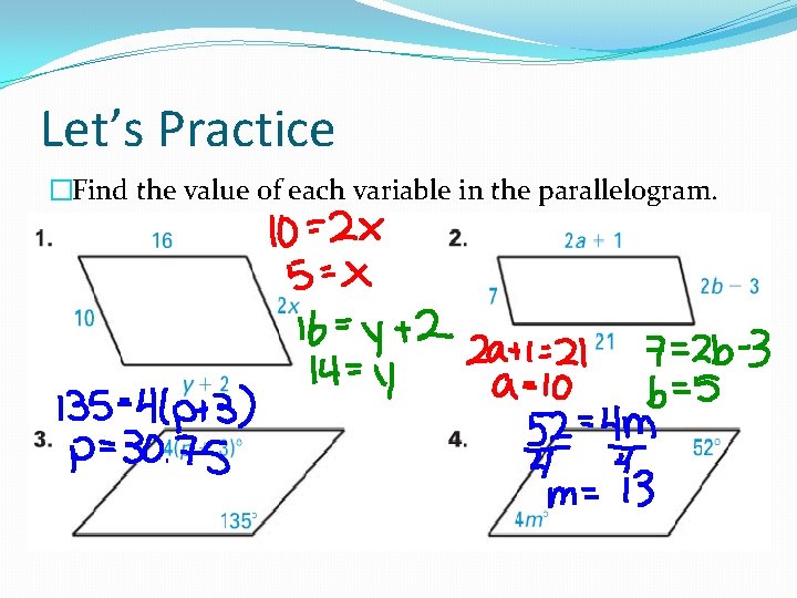 Let’s Practice �Find the value of each variable in the parallelogram. Let’s Practice �Find the value of each variable in the parallelogram.