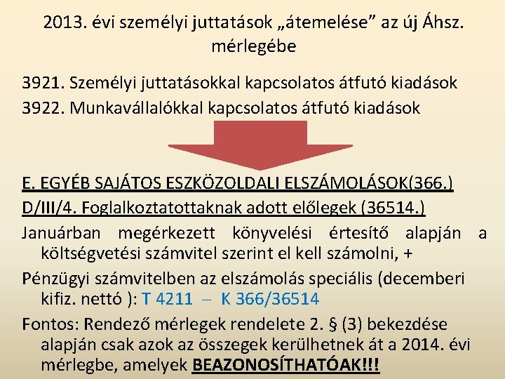 2013. évi személyi juttatások „átemelése” az új Áhsz. mérlegébe 3921. Személyi juttatásokkal kapcsolatos átfutó