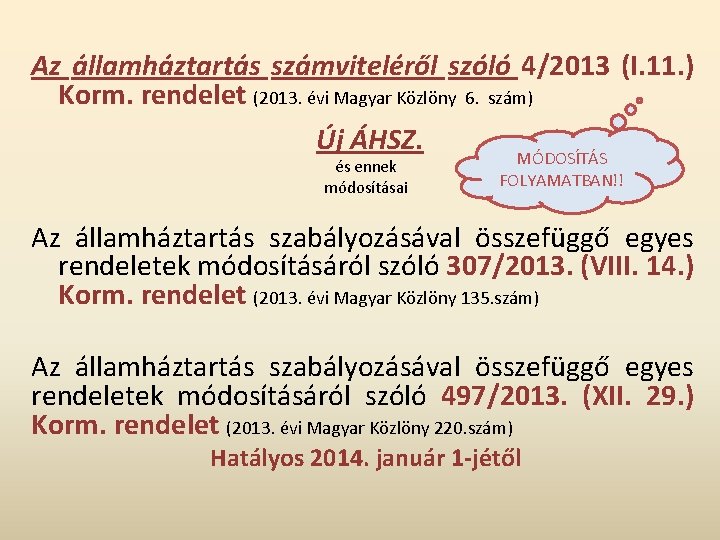 Az államháztartás számviteléről szóló 4/2013 (I. 11. ) Korm. rendelet (2013. évi Magyar Közlöny