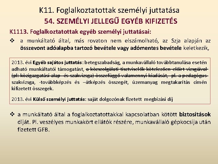 K 11. Foglalkoztatottak személyi juttatása 54. SZEMÉLYI JELLEGŰ EGYÉB KIFIZETÉS K 1113. Foglalkoztatottak egyéb