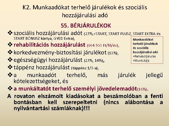 K 2. Munkaadókat terhelő járulékok és szociális hozzájárulási adó 55. BÉRJÁRULÉKOK v szociális hozzájárulási